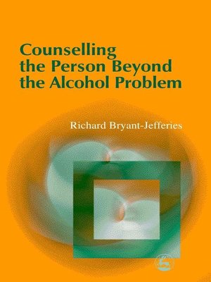cover image of Counselling the Person Beyond the Alcohol Problem